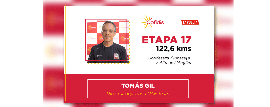La Vuelta 2023 – 17ª Etapa: Tomás Gil, Director Deportivo del UAE Team, nos hace su análisis